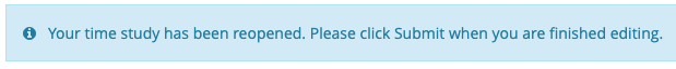 Banner message: "Your time study has been reopened. Please click Submit when you are finished editing."